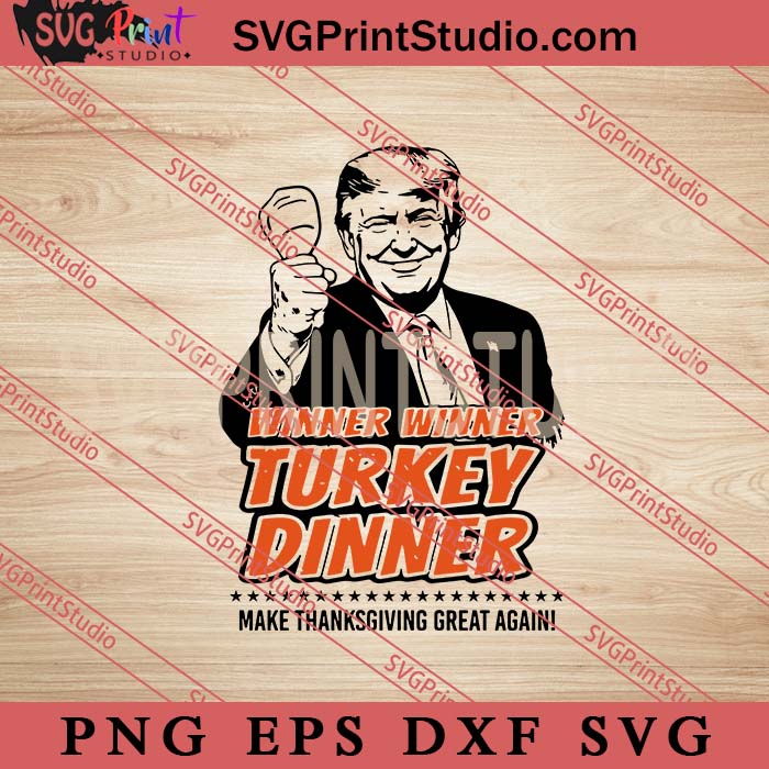 Trump Winner Winner Turkey Dinner SVG, Donald Trump SVG, President SVG