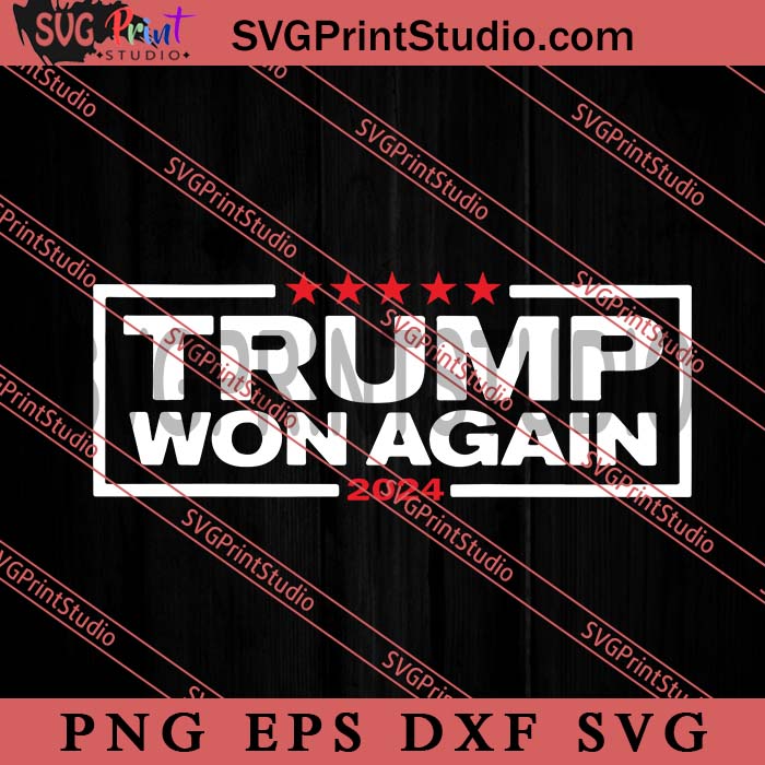 Trump Won Again SVG, Donald Trump SVG, President SVG