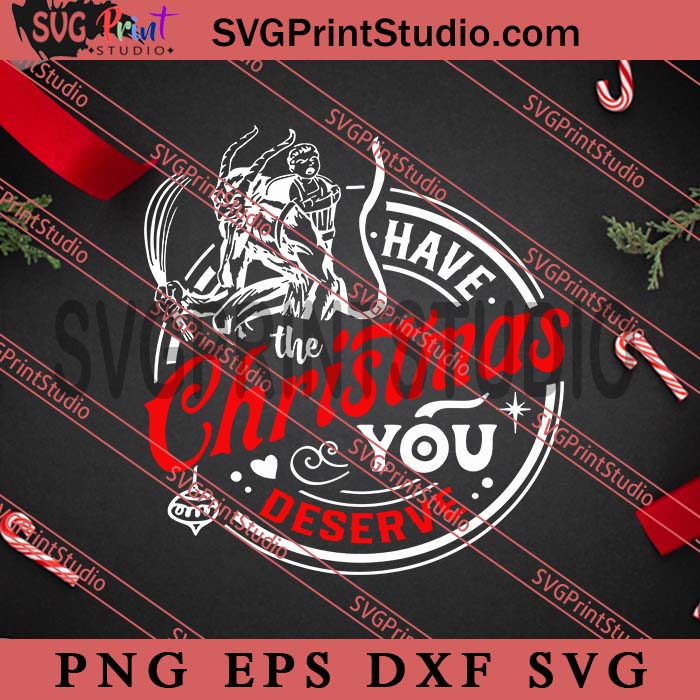 Krampus Christmas SVG, Krampus Have The Christmas You Deserve SVG PNG, Merry Christmas SVG, Xmas SVG