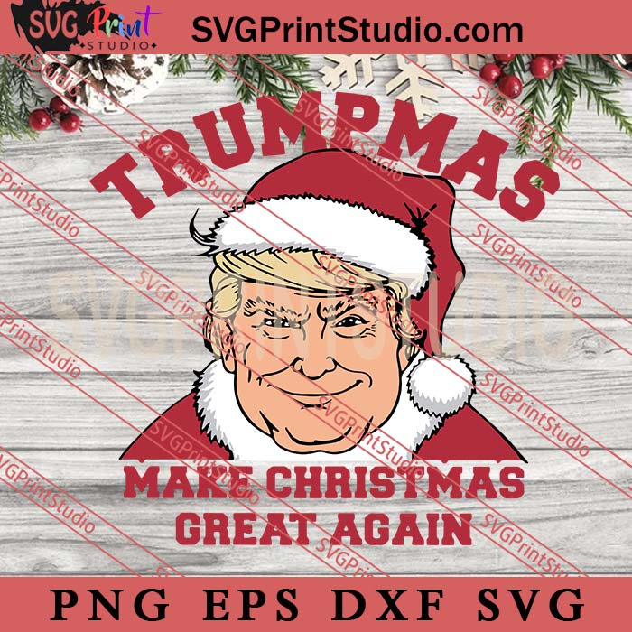 Trump Santa Claus Christmas SVG, Trumpmas SVG, Trump Make Christmas Great Again SVG PNG