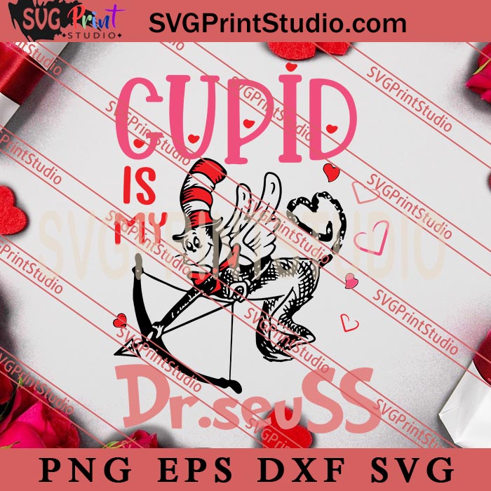 Cupid Is My DrSeuss SVG, Dr.Seuss SVG, Happy Valentine's day SVG