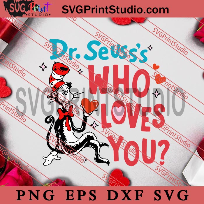 DrSeuss's Who Loves You SVG, Dr.Seuss SVG, Happy Valentine's day SVG